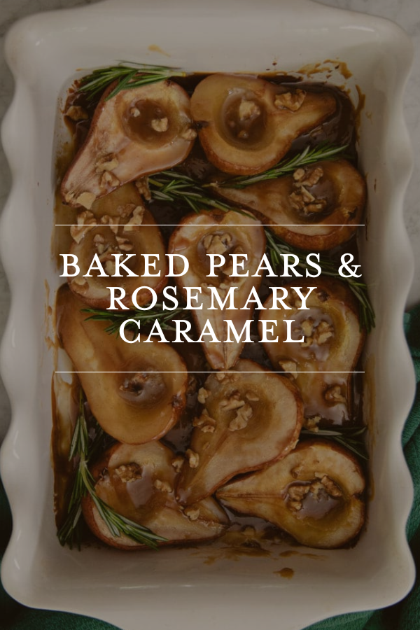 Baked pears and rosemary caramel dessert, roasted pears with rosemary and caramel sauce, easy baked pear recipe for fall, healthy gourmet dessert with fresh herbs, comforting baked fruit with caramel glaze.